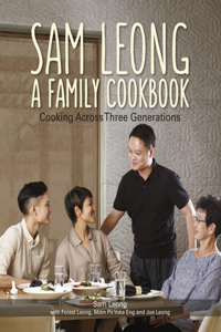Sam Leong: A Family Cookbook
