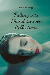 Falling into Thunderwoven Reflections