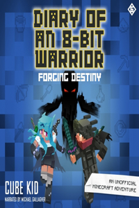 Diary of an 8-Bit Warrior: Forging Destiny