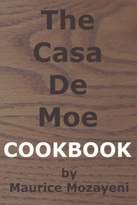 The Casa De Moe Cookbook