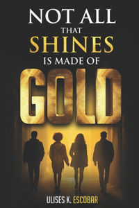 Not All That Shines Is Made of Gold