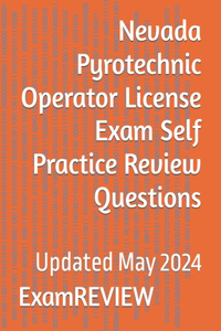 Nevada Pyrotechnic Operator License Exam Self Practice Review Questions