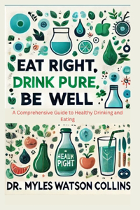 Eat Right, Drink Pure, Be Well