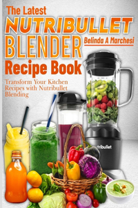 Latest Nutribullet Blender Recipe Book