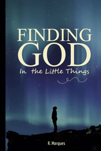 Finding God in the Little Things