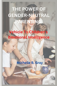 Power of Gender-Neutral Parenting