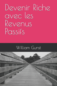 Devenir Riche avec les Revenus Passifs