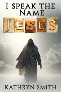 I Speak the Name JESUS