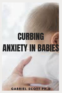 Curbing Anxiety in Babies