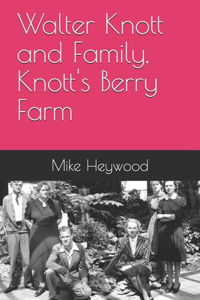 Walter Knott and Family, Knott's Berry Farm
