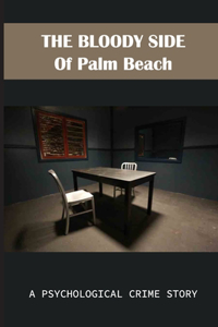 The Bloody Side Of Palm Beach