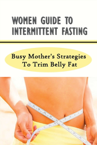 Women Guide To Intermittent Fasting