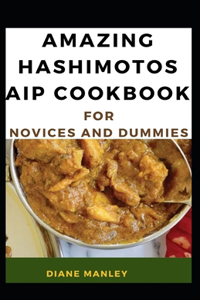 Amazing Hashimotos Aip Cookbook For Novices And Dummies