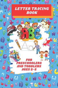 Letter Tracing Book For Preschoolers And Toddlers Ages 2-5