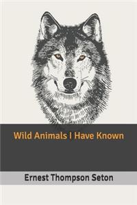 Wild Animals I Have Known