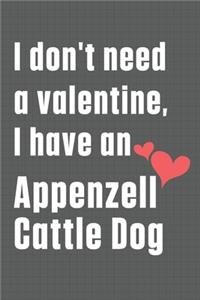 I don't need a valentine, I have an Appenzell Cattle Dog