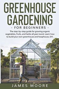 Greenhouse Gardening for Beginners