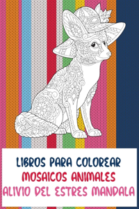 Libros para colorear - Alivio del estrés Mandala - Mosaicos animales