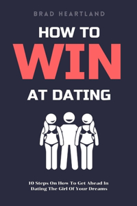 How To Win At Dating