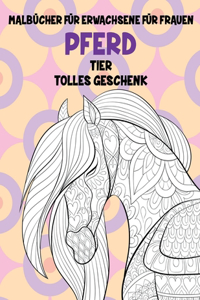 Malbücher für Erwachsene für Frauen - Tolles Geschenk - Tier - Pferd