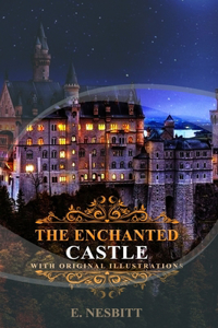 The Enchanted Castle by E. Nesbitt