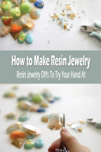 How to Make Resin Jewelry