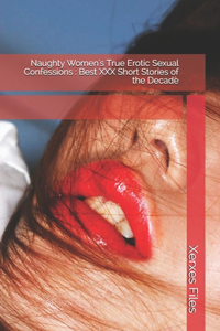 Naughty Women's True Erotic Sexual Confessions