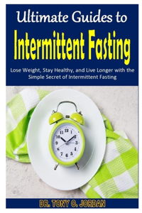 Ultimate Guides to Intermittent Fasting