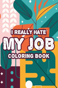 I Really Hate My Job Coloring Book