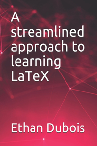 A streamlined approach to learning LaTeX