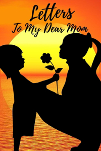 Letters to My Dear Mom