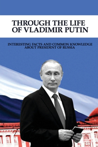 Through The Life Of Vladimir Putin