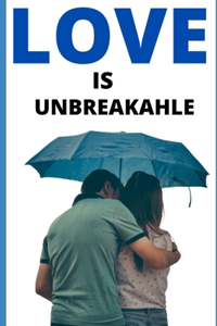 Love is unbreakable.