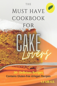 Must Have Cookbook for Cake Lovers