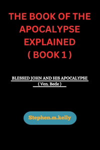 Book of the Apocalypse Explained ( Book 1 )