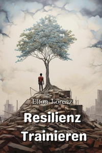 Resilienz Trainieren