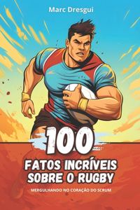 100 Fatos Incríveis sobre o Rugby