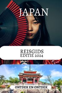 Reisgids Japan 2024: Een goed gedetailleerde reisgids met verborgen tips voor het verkennen van het land van de rijzende zon (DUTCH EDITION)