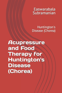 Acupressure and Food Therapy for Huntington's Disease (Chorea)