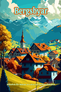 Bergsbyar Målarbok för älskare av natur och lantlig arkitektur Fantastiska mönster för total avkoppling