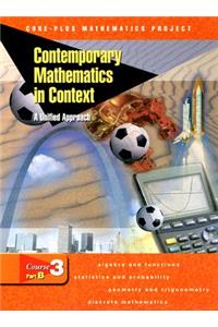 Contemporary Mathematics in Context: A Unified Approach, Course 3, Part B, Student Edition