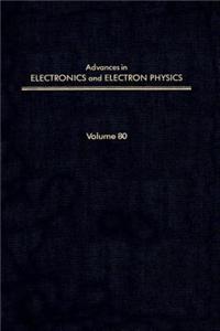 Adv Electronics Electron Physics V80