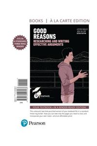 Good Reasons: Researching and Writing Effective Arguments, Books a la Carte Edition
