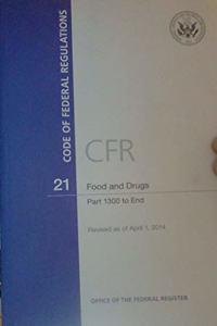 Code of Federal Regulations, Title 21, Food and Drugs, PT. 1300-End, Revised as of April 1, 2014