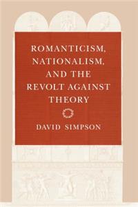 Romanticism, Nationalism, and the Revolt against Theory