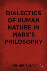 Dialectics of Human Nature in Marx's Philosophy