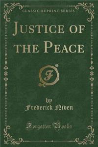 Justice of the Peace (Classic Reprint)