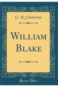 William Blake (Classic Reprint)