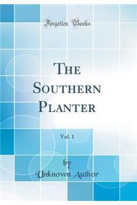 The Southern Planter, Vol. 1 (Classic Reprint)