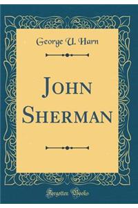 John Sherman (Classic Reprint)